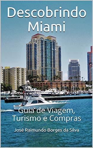 Capa do livro: Descobrindo Miami: Guia de Viagem, Turismo e Compras - Ler Online pdf