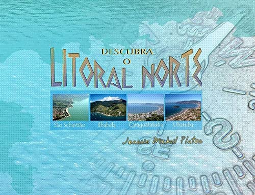 Livro PDF DESCUBRA O LITORAL NORTE: São Sebastião – Ilhabela – Caraguatatuba – Ubatuba