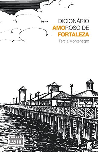 Capa do livro: Dicionario Amoroso de Fortaleza - Ler Online pdf