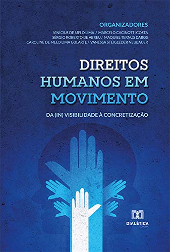 Capa do livro: Direitos humanos em movimento: da (in) visibilidade à concretização - Ler Online pdf