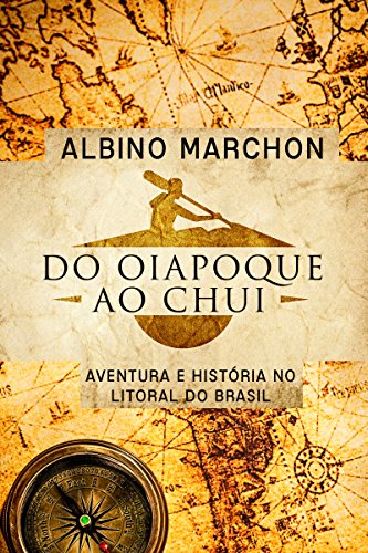Capa do livro: Do Oiapoque ao Chuí: Aventura e História no litoral do Brasil - Ler Online pdf