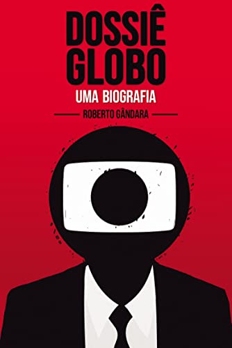 Capa do livro: Dossiê Globo – Uma Biografia - Ler Online pdf