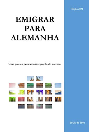 Capa do livro: EMIGRAR PARA ALEMANHA: Guia prático para uma integração de sucesso - Ler Online pdf
