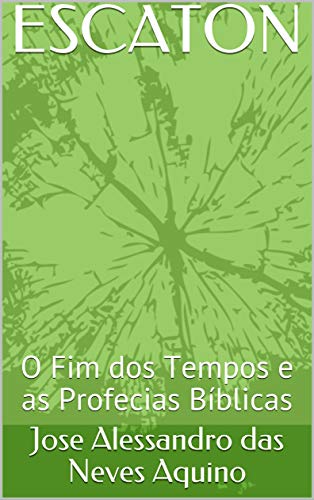 Livro PDF: ESCATON: O Fim dos Tempos e as Profecias Bíblicas