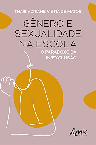 Livro PDF Gênero e Sexualidade na Escola: O Paradoxo da In/Exclusão