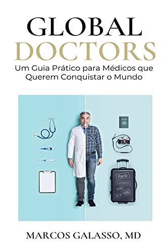 Livro PDF: Global Doctors: Um Guia Prático para Médicos que Querem Conquistar o Mundo