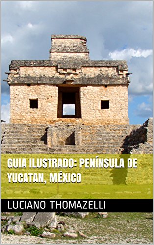 Livro PDF: Guia Ilustrado: Península de Yucatan, México: Cancun, Merida, Tulum e Riviera Maia (Guia Ilustrado de Viagens Livro 6)