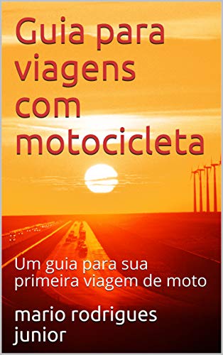 Capa do livro: Guia para viagens com motocicleta: Um guia para sua primeira viagem de moto - Ler Online pdf