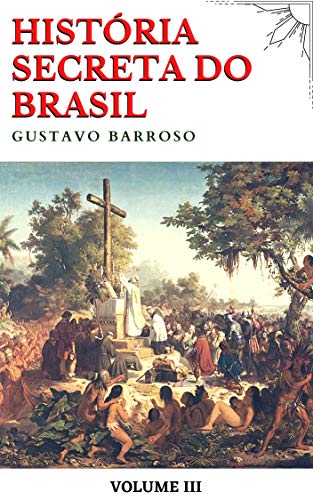 Capa do livro: História Secreta do Brasil (Volume III) - Ler Online pdf