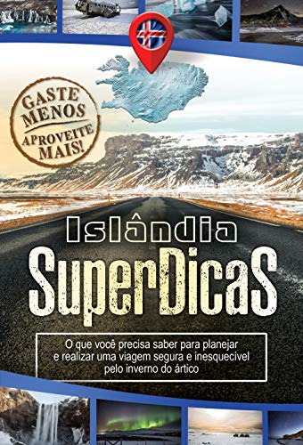 Livro PDF: Islândia SuperDicas: O que você precisa saber para realizar uma viagem segura e inesquecível pelo inverno do ártico