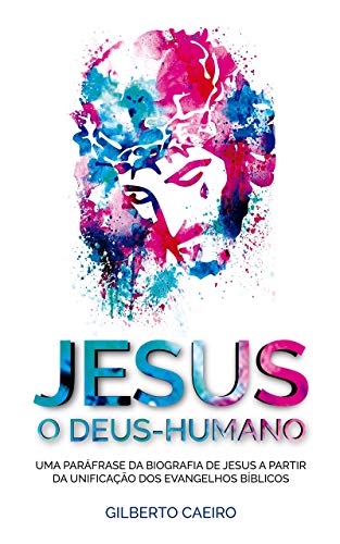 Livro PDF: Jesus, o Deus Humano: a vida natural de Jesus