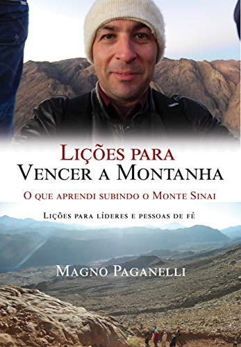 Capa do livro: Lições para vencer a montanha: O que aprendi subindo o Monte Sinai – Lições para líderes e pessoas de fé - Ler Online pdf