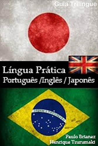 Capa do livro: Língua Prática: Português / Inglês / Japonês: trilíngue - Ler Online pdf