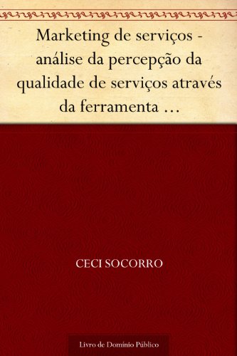 Capa do livro: Marketing de serviços – análise da percepção da qualidade de serviços através da ferramenta SERVQUAL em uma instituição de ensino superior de Santa Catarina (V. 4 n. 8 jul.-dez. de 2002) - Ler Online pdf