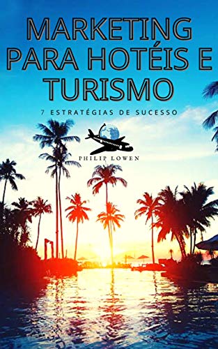 Livro PDF: Marketing para hotéis e turismo: 7 estratégias para ter sucesso