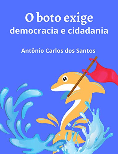 Capa do livro: O boto exige democracia e cidadania (Coleção Mundo Contemporâneo Livro 5) - Ler Online pdf