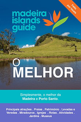 Capa do livro: O Melhor da Madeira e Porto Santo: Simplesmente, o melhor da Madeira e Porto Santo. - Ler Online pdf