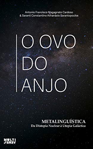 Capa do livro: O Ovo do Anjo: Metalinguística da Distopia Nuclear à Utopia Galáctica - Ler Online pdf
