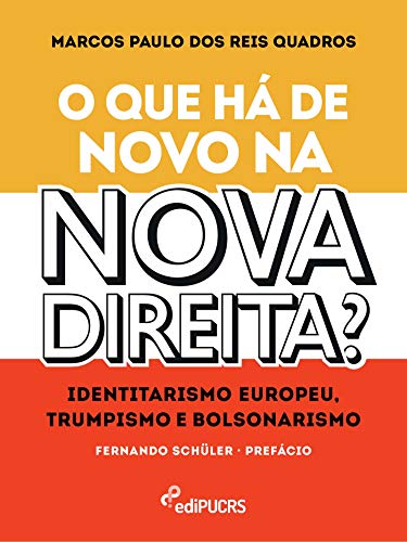 Capa do livro: O que há de novo na “nova direita”?: identitarismo europeu, trumpismo e bolsonarismo - Ler Online pdf