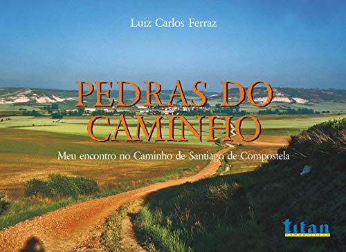 Capa do livro: Pedras do Caminho: Meu Encontro no Caminho de Santiago de Compostela - Ler Online pdf