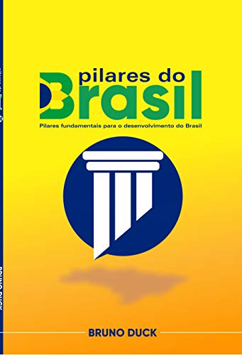 Capa do livro: Pilares fundamentais para o desenvolvimento do Brasil: Pilares do Brasil - Ler Online pdf
