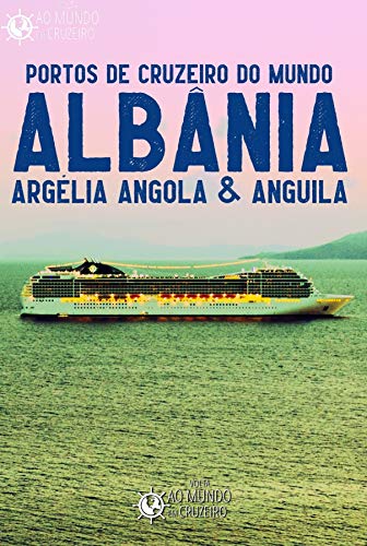 Capa do livro: Portos de Cruzeiro do Mundo: Albânia, Argélia, Angola & Anguila - Ler Online pdf