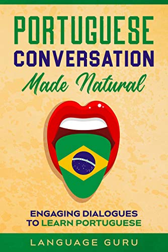 Livro PDF: Portuguese Conversation Made Natural: Engaging Dialogues to Learn Portuguese