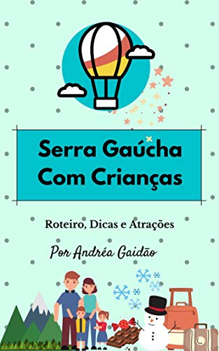 Capa do livro: Serra Gaúcha com Crianças – Roteiro, Dicas e Atrações - Ler Online pdf