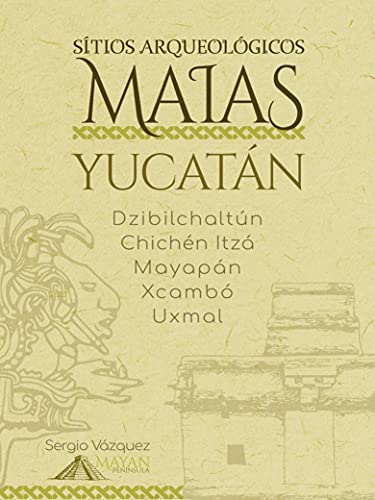 Capa do livro: Sítios Arqueológicos Maias: Yucatán: Dzibilchaltún · Chichén Itzá · Mayapán · Xcambó · Uxmal - Ler Online pdf