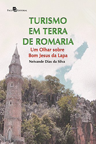Livro PDF: Turismo em Terra de Romaria: Um Olhar sobre Bom Jesus da Lapa