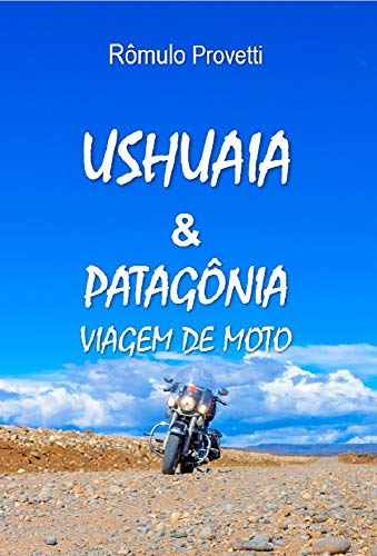 Capa do livro: Ushuaia & Patagônia: Viagem de Moto - Ler Online pdf