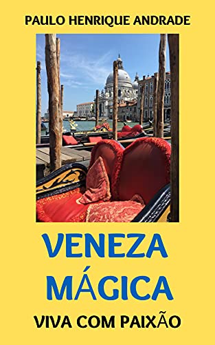 Capa do livro: Veneza Mágica: Viva com Paixão - Ler Online pdf