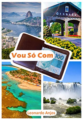 Livro PDF: Vou Só Com 100: Saiba como Viajar o Brasil Só Com 100 no bolso
