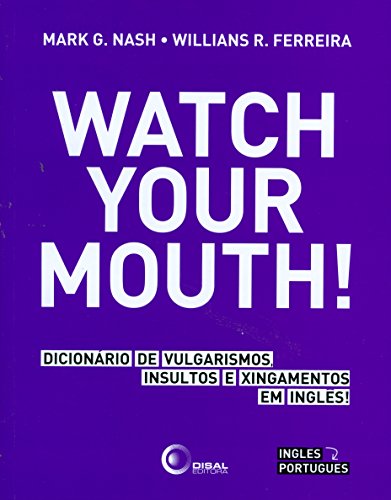 Livro PDF: Watch your mouth!: Dicionário de vulgarismos, insultos e xingamentos em inglês!