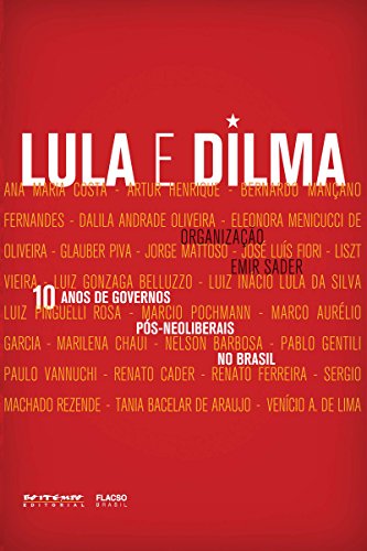 Capa do livro: 10 anos de governos pós-neoliberais no Brasil: Lula e Dilma - Ler Online pdf