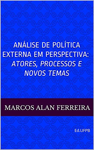 Capa do livro: Análise de Política Externa em Perspectiva: Atores, Processos e Novos Temas: Ed.UFPB - Ler Online pdf