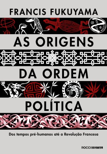 Capa do livro: As origens da ordem política: Dos tempos pré-humanos até a Revolução Francesa - Ler Online pdf
