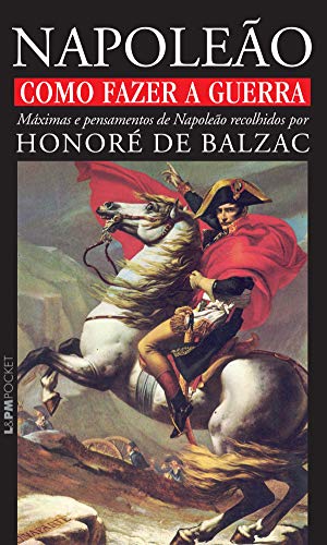 Capa do livro: Como fazer a guerra: máximas e pensamentos de Napoleão - Ler Online pdf