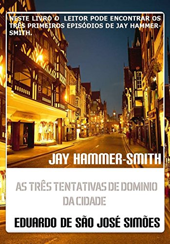 Capa do livro: Jay Hammer-Smith – Trilogia I – As Três Tentativas De Dominio Da Cidade - Ler Online pdf