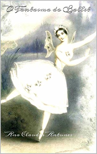 Livro PDF: O Fantasma do Ballet: Segundo Livro da Serie “Amor de Pierrot”