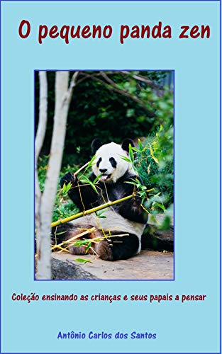 Capa do livro: O pequeno panda zen (Coleção ensinando as crianças e seus papais a pensar Livro 1) - Ler Online pdf