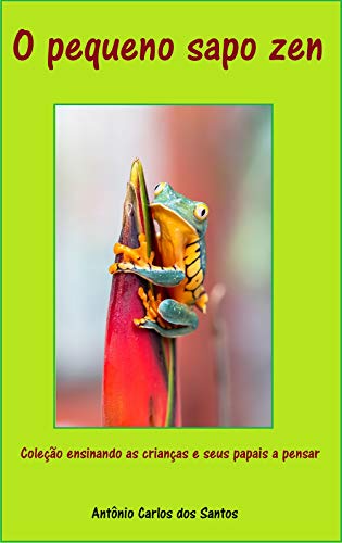 Capa do livro: O pequeno sapo zen (Coleção ensinando as crianças e seus papais a pensar Livro 2) - Ler Online pdf