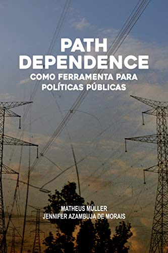 Capa do livro: PATH DEPENDENCE COMO FERRAMENTA PARA POLÍTICAS PÚBLICAS - Ler Online pdf