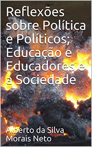 Livro PDF: Reflexões sobre Política e Políticos; Educação e Educadores e a Sociedade