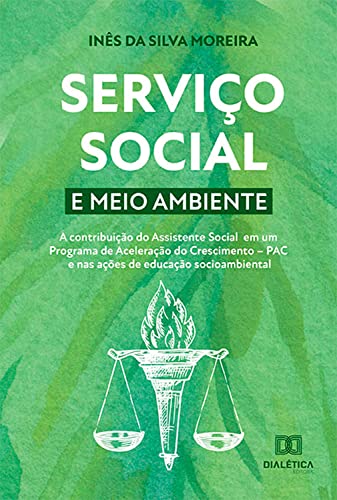 Capa do livro: Serviço social e meio ambiente: a contribuição do Assistente Social em um Programa de Aceleração do Crescimento – PAC e nas ações de educação socioambiental - Ler Online pdf