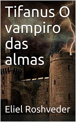 Capa do livro: Tifanus O vampiro das almas (Série Contos de Suspense e Terror Livro 16) - Ler Online pdf