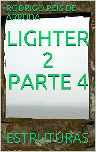 Livro PDF: LIGHTER 2 PARTE 4: ESTRUTURAS