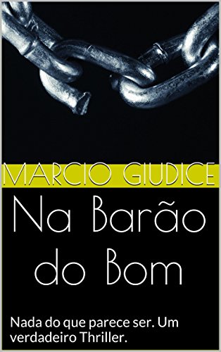 Livro PDF Na Barão do Bom: Nada do que parece ser. Um verdadeiro Thriller.