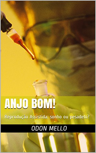 Livro PDF Anjo Bom!: Reprodução Assistida: sonho ou pesadelo?