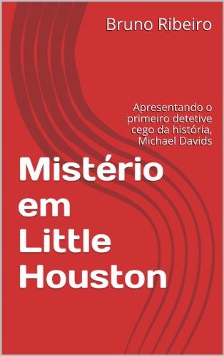 Capa do livro: Mistério em Little Houston: Apresentando o primeiro detetive cego da história, Michael Davids - Ler Online pdf